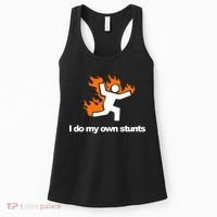 I do my own stunts funny figure on fire I do my own stunts Gift Women's Tank Top thumb 0