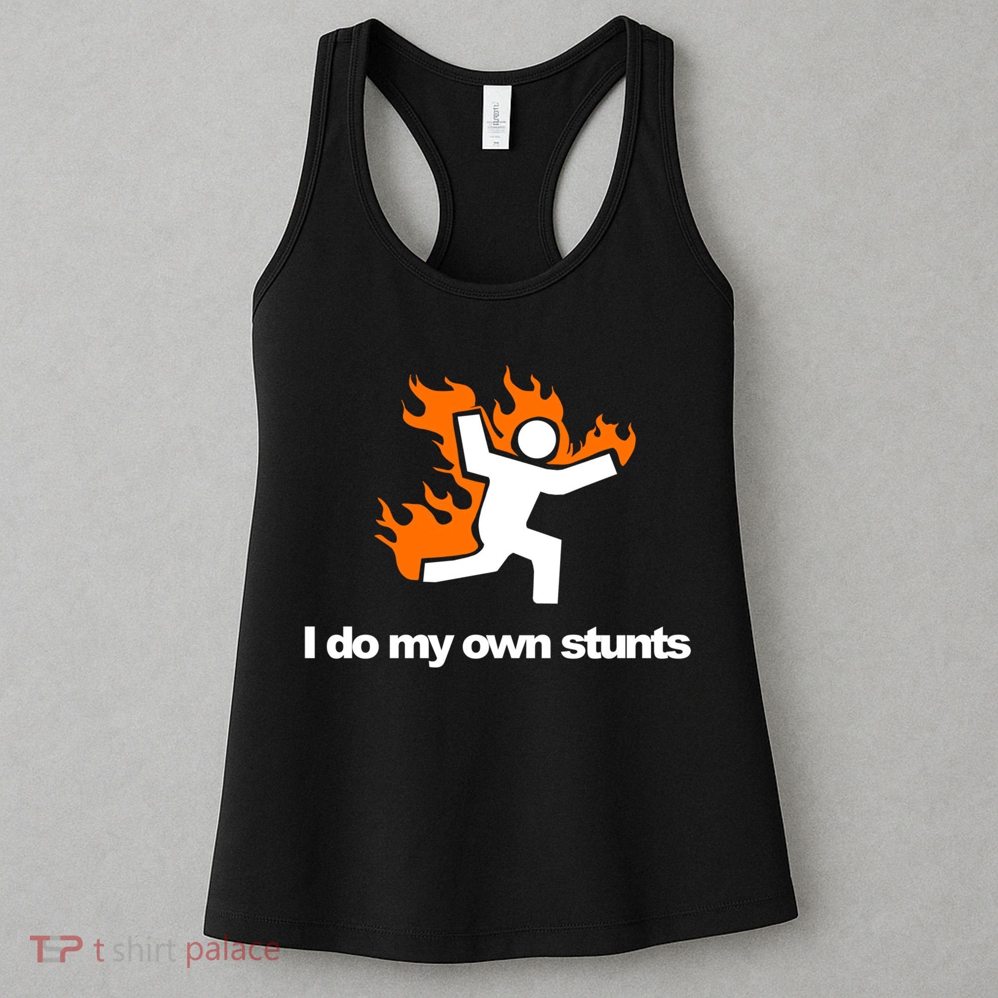 I do my own stunts funny figure on fire I do my own stunts Gift Women's Tank Top