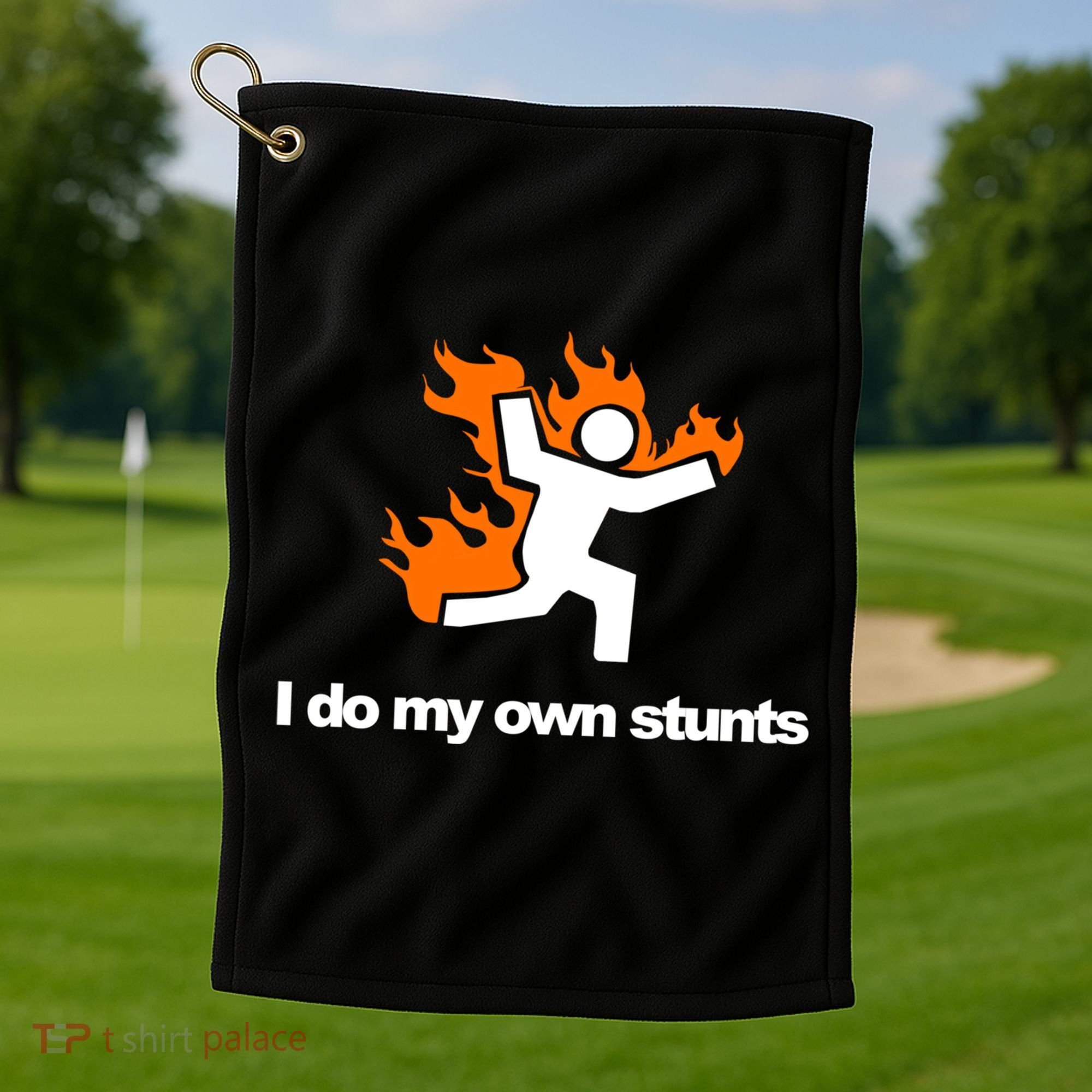 I do my own stunts funny figure on fire I do my own stunts Gift Golf Towel