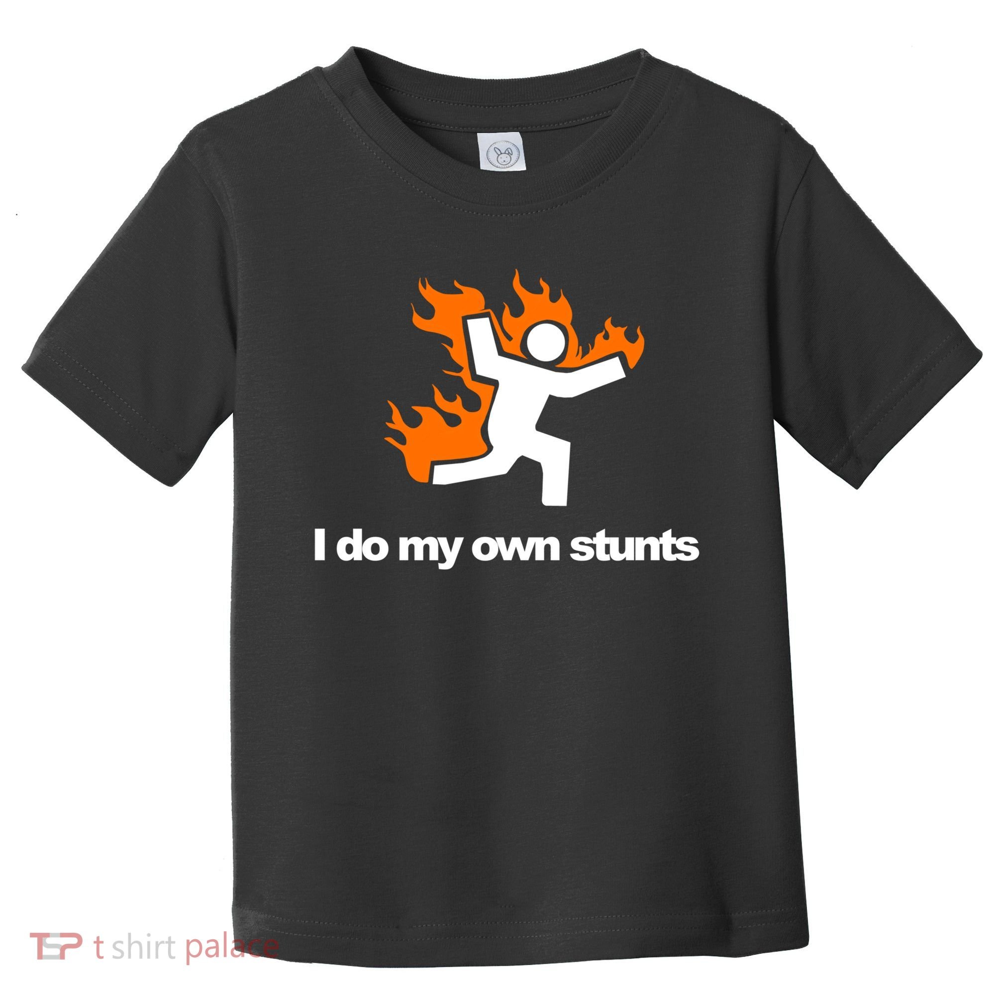 I do my own stunts funny figure on fire I do my own stunts Gift Toddler T-Shirt