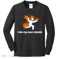 I do my own stunts funny figure on fire I do my own stunts Gift Kids Long Sleeve Shirt thumb 0