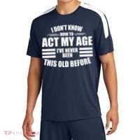Funny I Don't Know How To Act My Age I've Never Been This Old Before 1 Sport-Tek Competitor United Soccer Jersey thumb 0