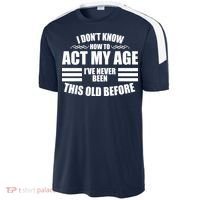 Funny I Don't Know How To Act My Age I've Never Been This Old Before 1 Sport-Tek Competitor United Soccer Jersey thumb 2