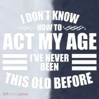 Funny I Don't Know How To Act My Age I've Never Been This Old Before 1 Sport-Tek Competitor United Soccer Jersey thumb 4