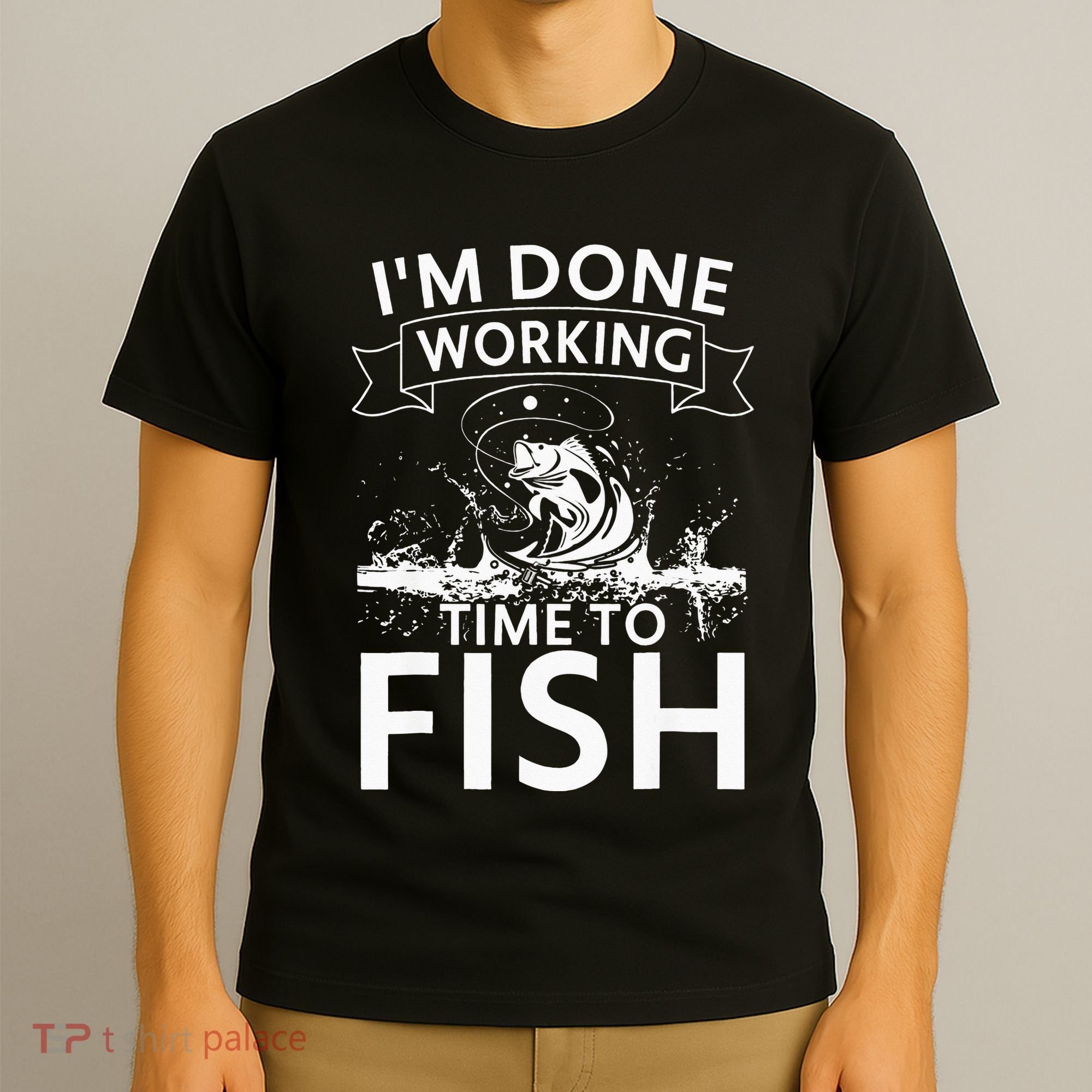 Funny I'm Done Working Time to Fish, cool trout bass fish T-Shirt