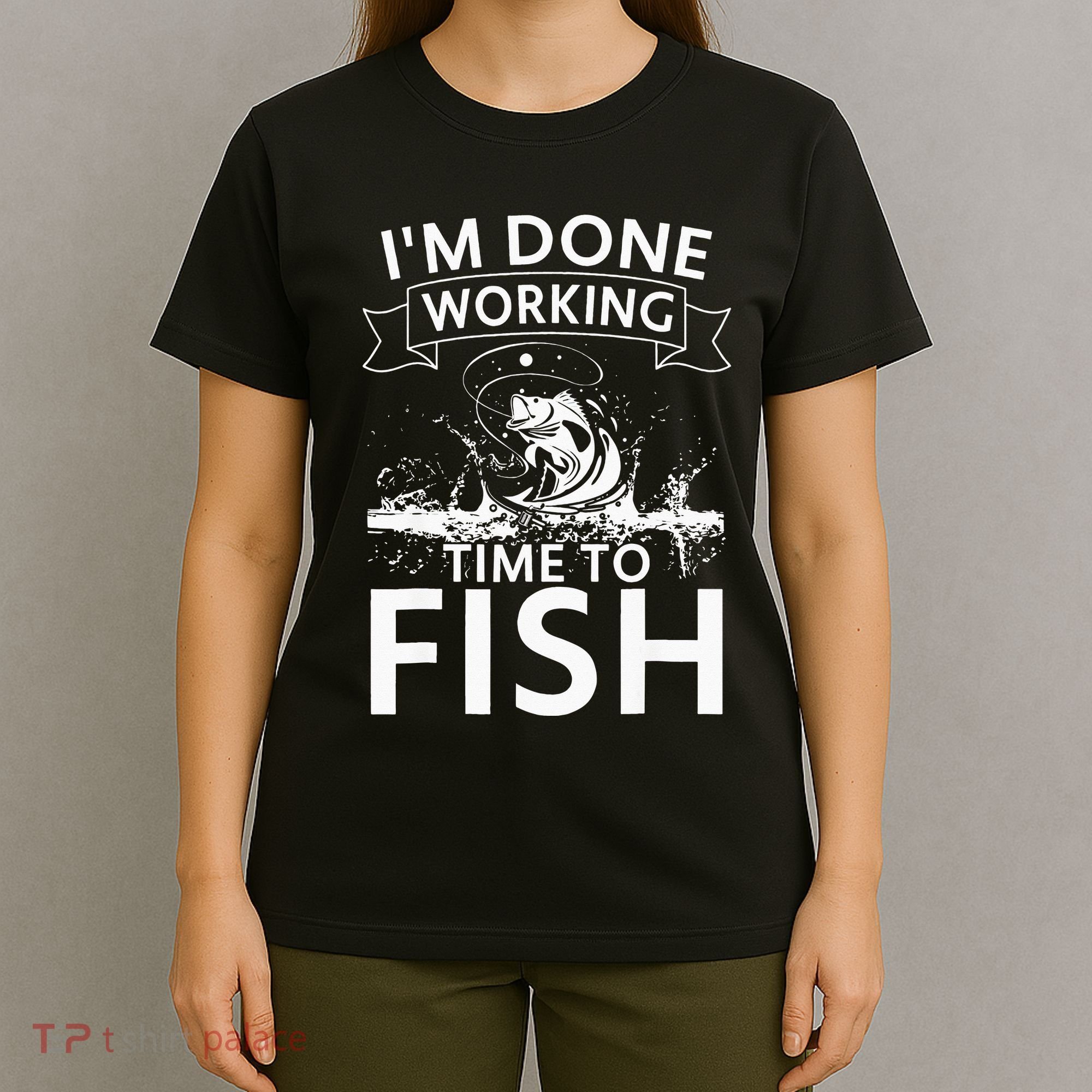 Funny I'm Done Working Time to Fish, cool trout bass fish T-Shirt