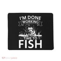 Funny I'm Done Working Time to Fish, cool trout bass fish Mousepad thumb 0