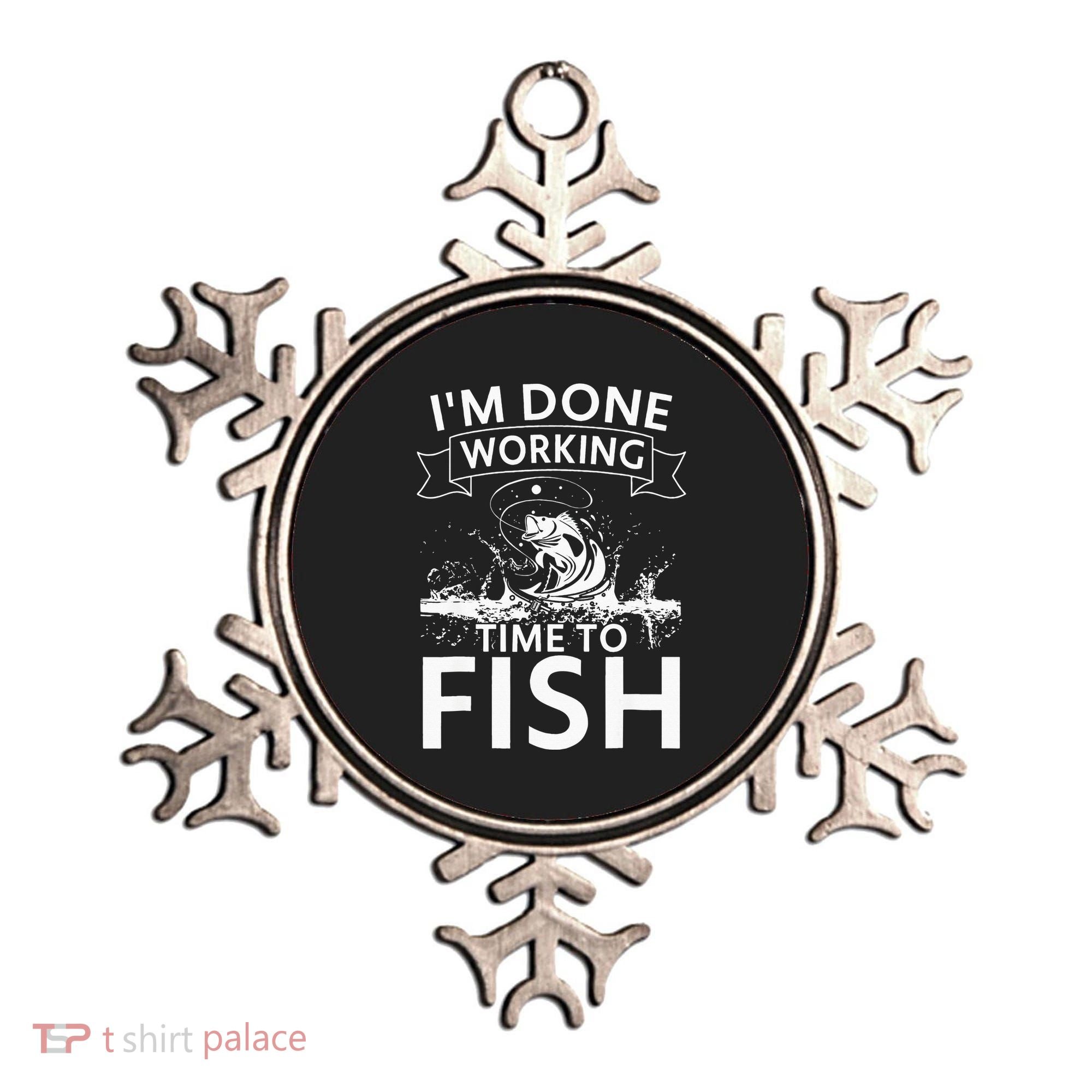 Funny I'm Done Working Time to Fish, cool trout bass fish Ornament