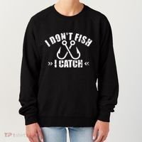 Fishing I DonT Fish I Catch Women's Sweatshirt thumb 0
