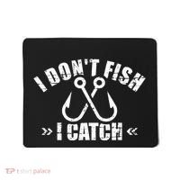 Fishing I DonT Fish I Catch Mousepad thumb 0