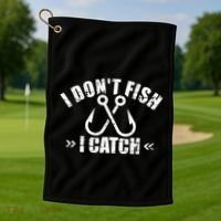 Fishing I DonT Fish I Catch Golf Towel thumb 1