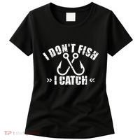 Fishing I DonT Fish I Catch Women's T-Shirt thumb 0