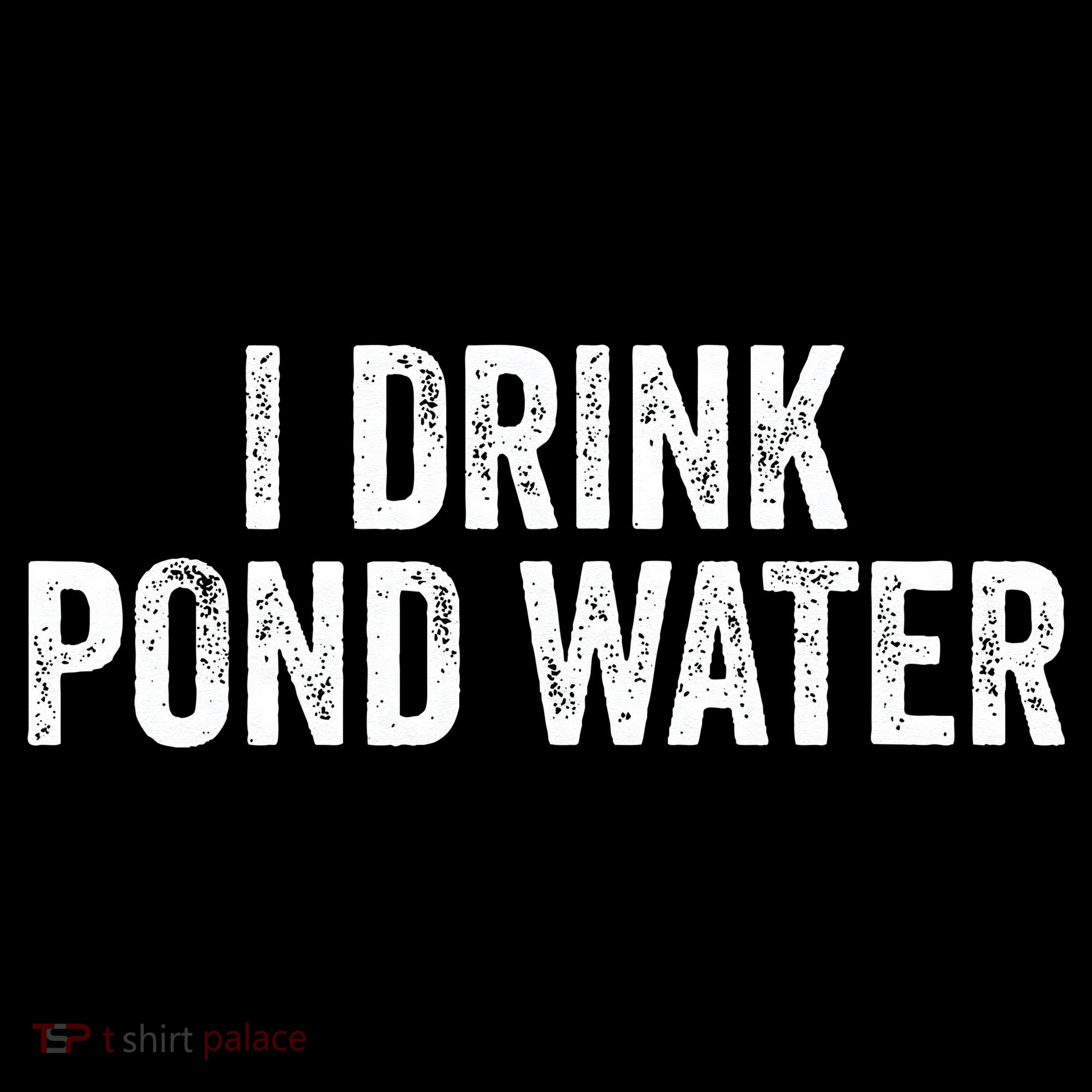 Funny I Drink Pond Water Sarcastic Novelty Fishing Humor Coffee Mug