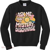 Funny Inappropriate Discharge Adult Humor Embarrassing Kids Sweatshirt thumb 0