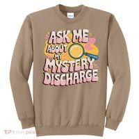 Funny Inappropriate Discharge Adult Humor Embarrassing Sweatshirt thumb 0
