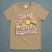 Funny Inappropriate Discharge Adult Humor Embarrassing T-Shirt thumb 5