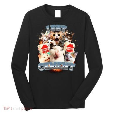 Funny I Eat Cement Cat Meme Long Sleeve Shirt