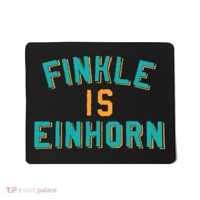 Finkle Is Einhorn Comedy Mousepad