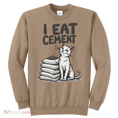 Funny I Eat Cement Meme Cat Sweatshirt