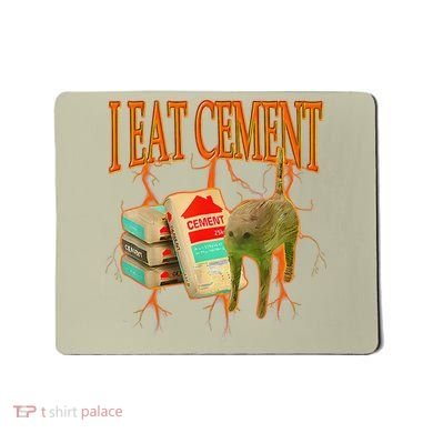 Funny I Eat Cement Cursed Cat Oddly Specific Dank Meme Mousepad