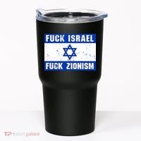 Fuck Israel Fuck Zionism Tumbler thumb 0