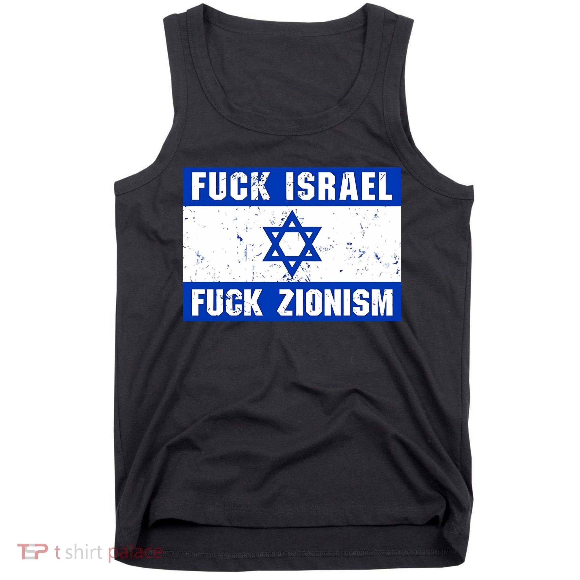 Fuck Israel Fuck Zionism Tank Top