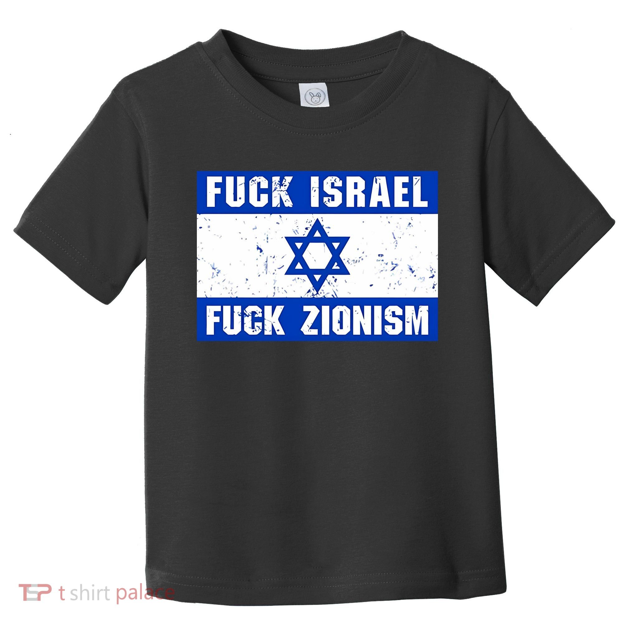 Fuck Israel Fuck Zionism Toddler T-Shirt
