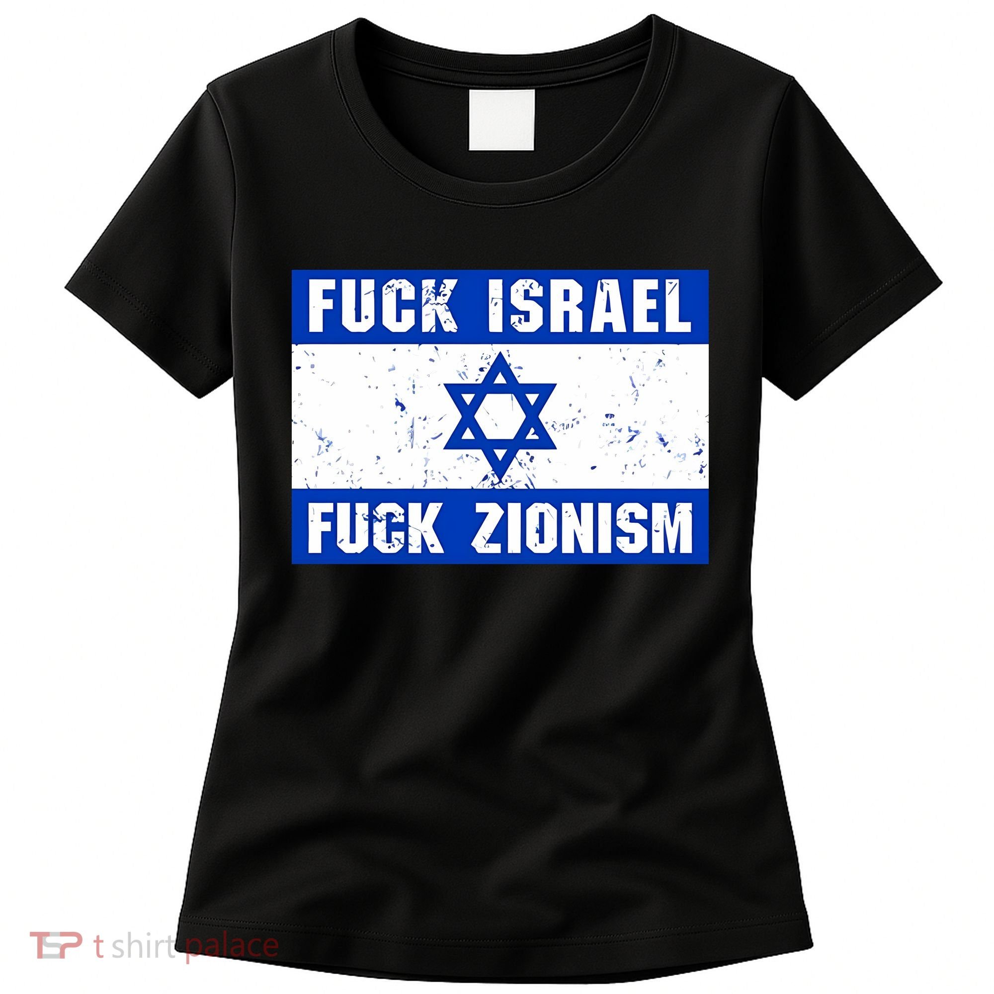 Fuck Israel Fuck Zionism Women's T-Shirt