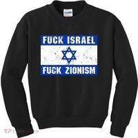 Fuck Israel Fuck Zionism Kids Sweatshirt thumb 0