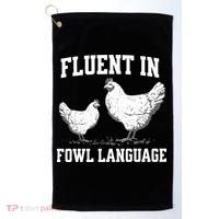 Fluent In Fowl Language Funny Chicken Owner Farm Golf Towel thumb 0