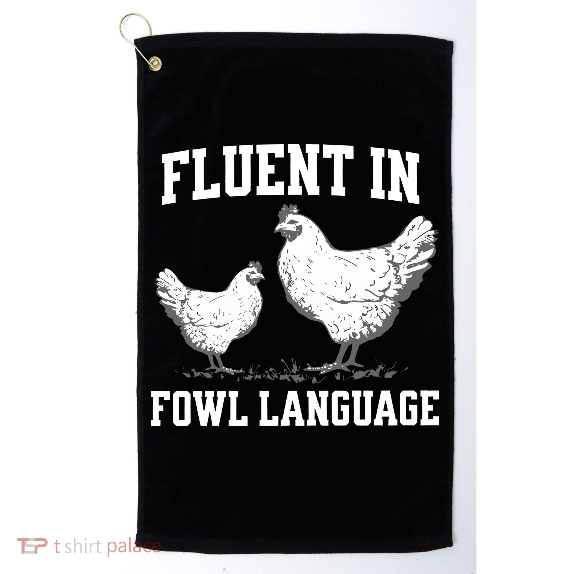 Fluent In Fowl Language Funny Chicken Owner Farm Golf Towel