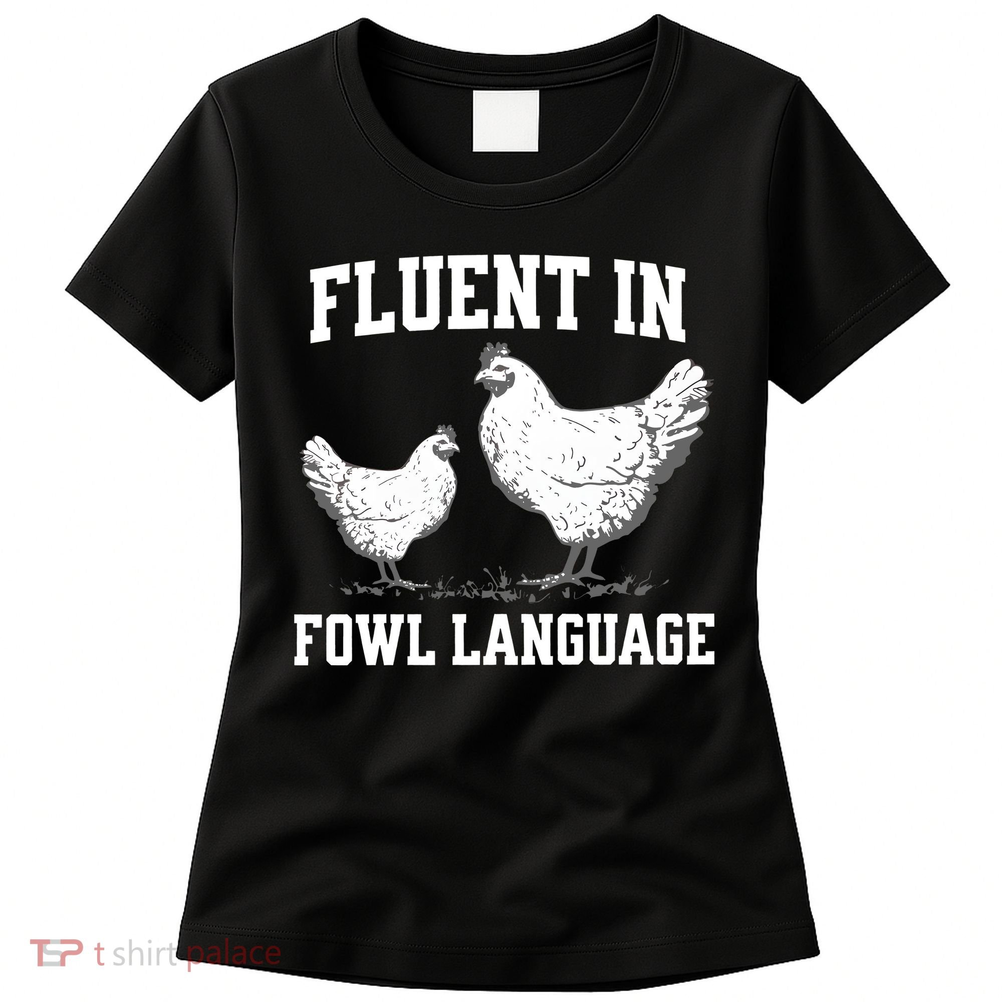 Fluent In Fowl Language Funny Chicken Owner Farm Women's T-Shirt