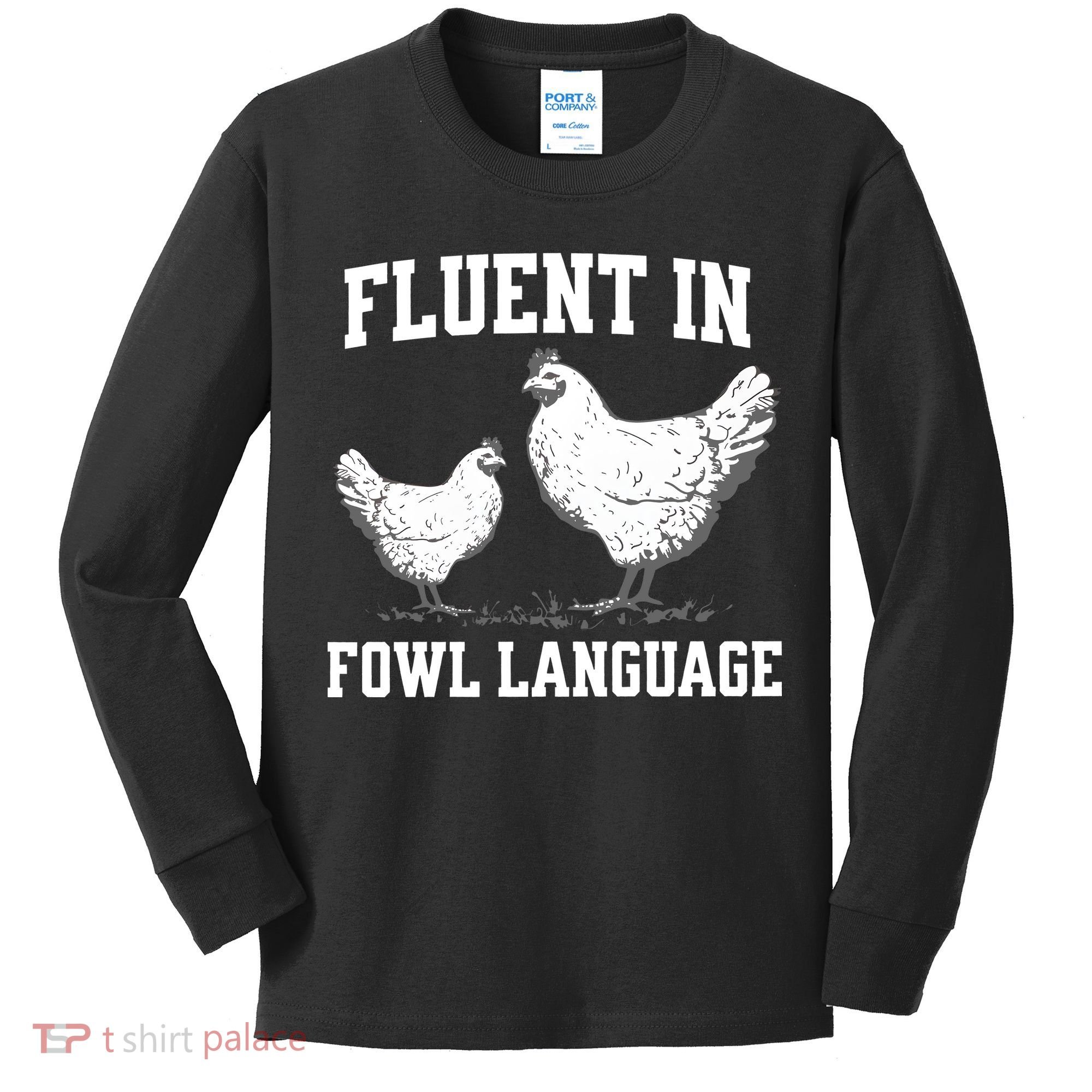 Fluent In Fowl Language Funny Chicken Owner Farm Kids Long Sleeve Shirt