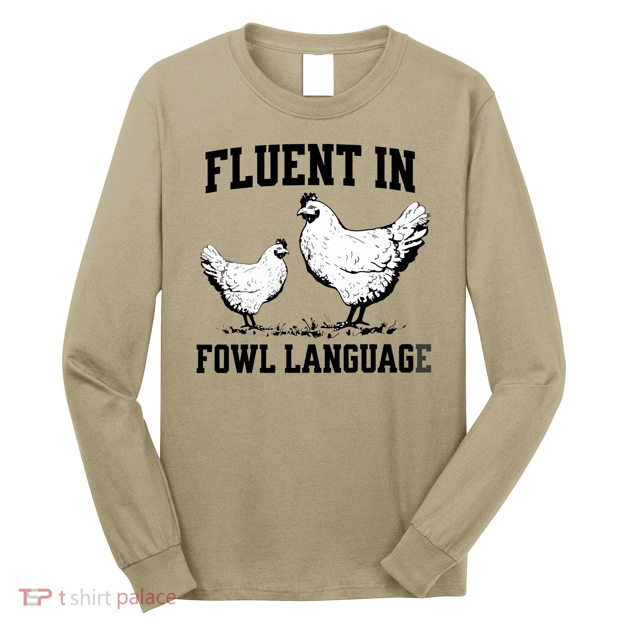 Fluent In Fowl Language Funny Chicken Owner Farm Long Sleeve Shirt