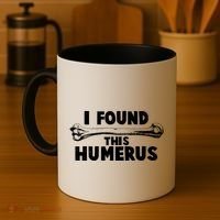 Funny I Found This Humerus Coffee Mug thumb 4