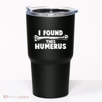 Funny I Found This Humerus Tumbler thumb 0