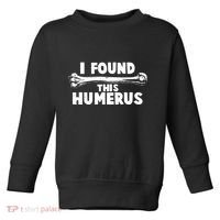 Funny I Found This Humerus Toddler Sweatshirt thumb 0