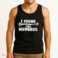 Funny I Found This Humerus Tank Top thumb 3