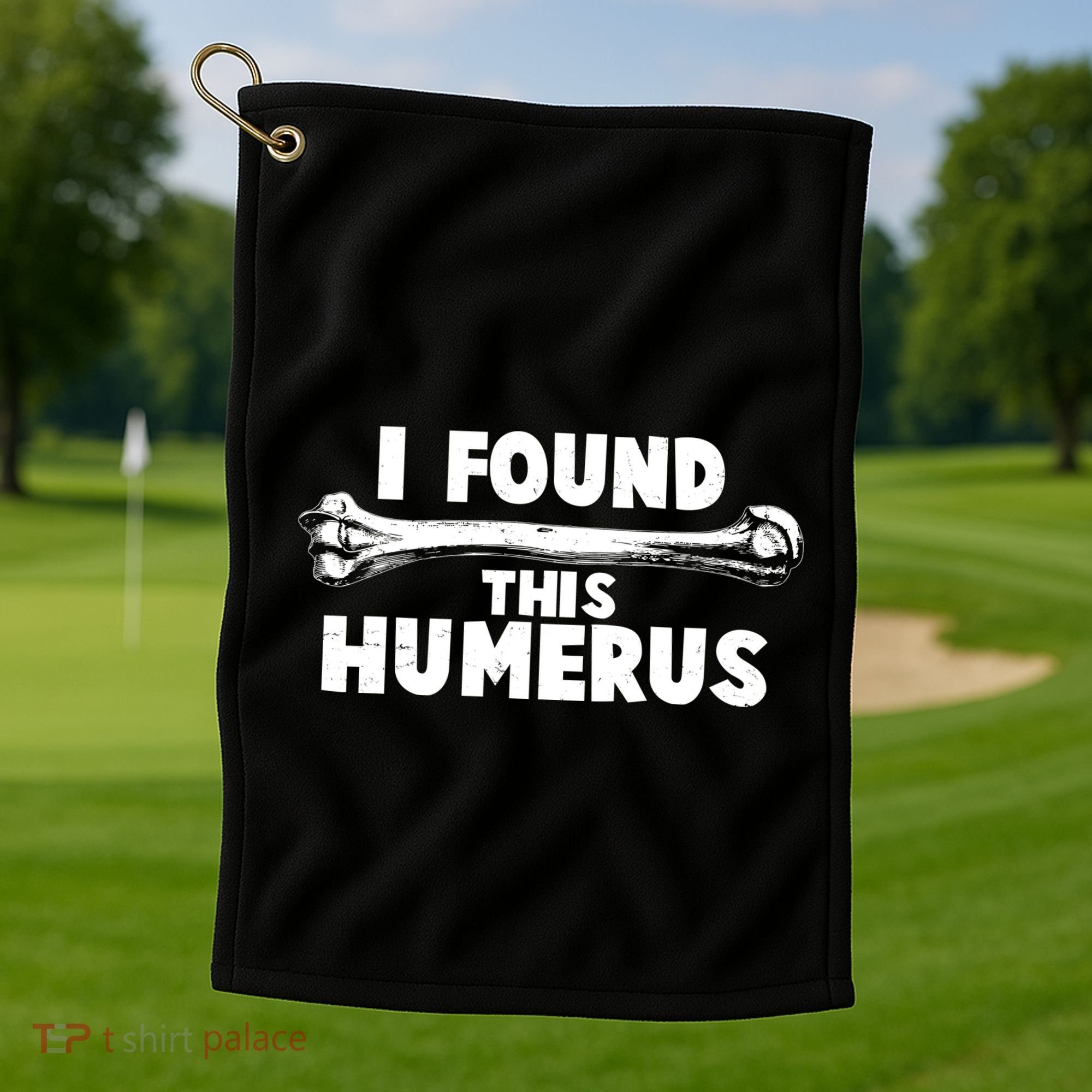 Funny I Found This Humerus Golf Towel