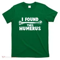 Funny I Found This Humerus T-Shirt thumb 0