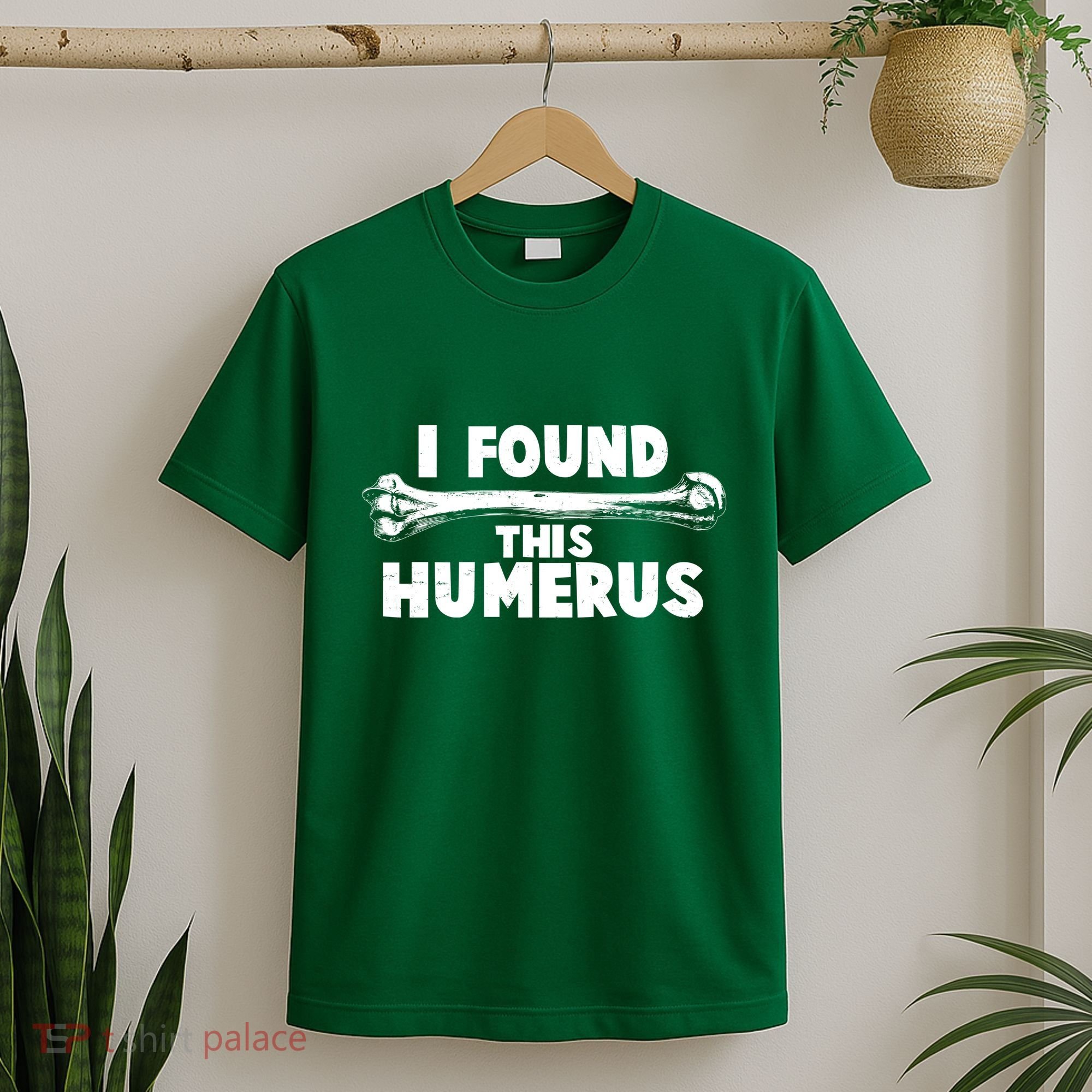 Funny I Found This Humerus T-Shirt