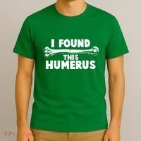 Funny I Found This Humerus T-Shirt thumb 3