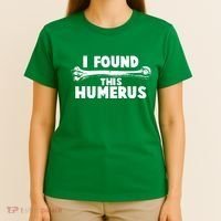 Funny I Found This Humerus T-Shirt thumb 4