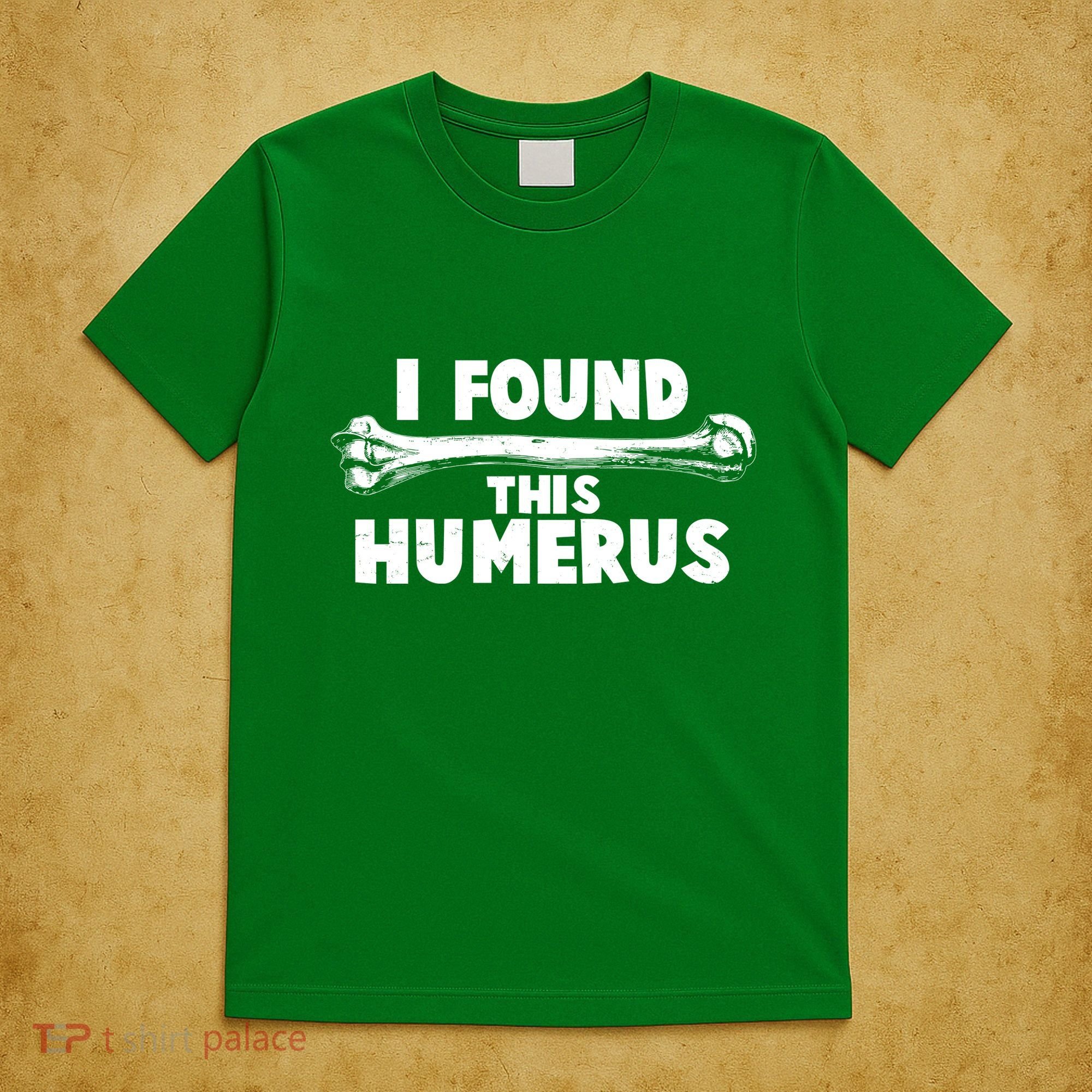 Funny I Found This Humerus T-Shirt