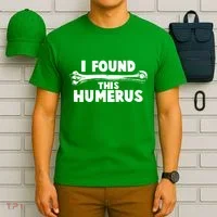 Funny I Found This Humerus T-Shirt thumb 6