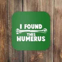 Funny I Found This Humerus Coaster thumb 0