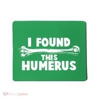 Funny I Found This Humerus Mousepad thumb 0