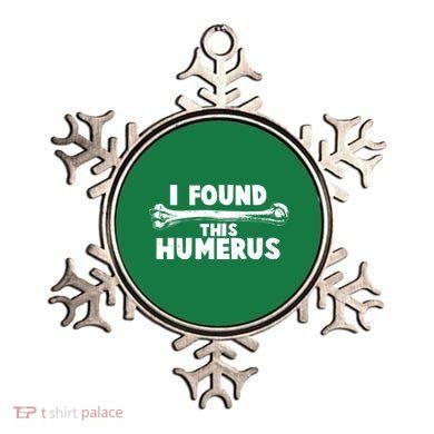 Funny I Found This Humerus Ornament