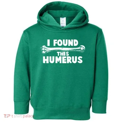 Funny I Found This Humerus Toddler Hoodie