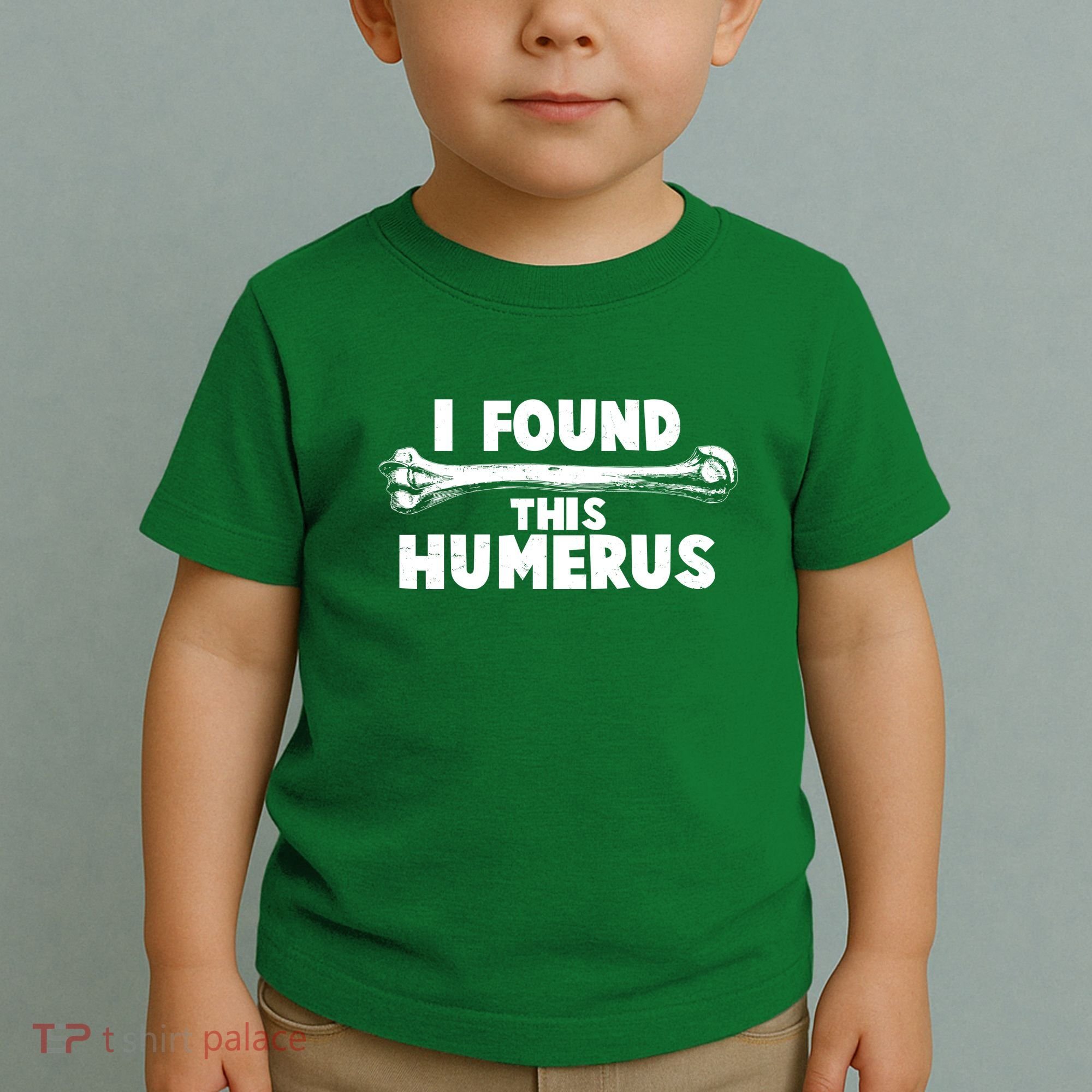 Funny I Found This Humerus Toddler T-Shirt